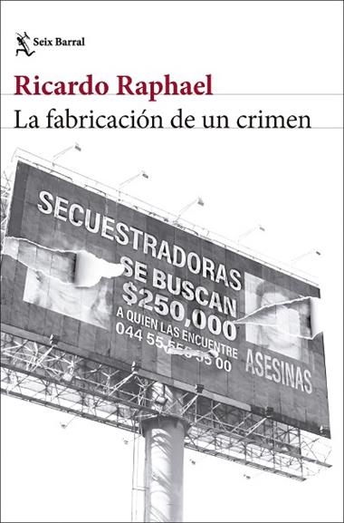 LA FABRICACION DE UN CRIMEN | 9788432248511 | RICARDO RAPHAEL