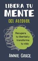 Libera tu mente del alcohol | 9788410121249 | Annie Grace