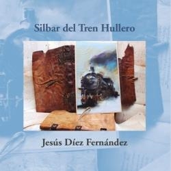 Silbar del Tren Hullero | 9788417528898 | JESUS DIEZ FERNANDEZ
