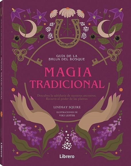 GUIA DE LA BRUJA DEL BOSQUE MAGIA TRADICIONAL | 9789464990300 | LINDSAY SQUIRE