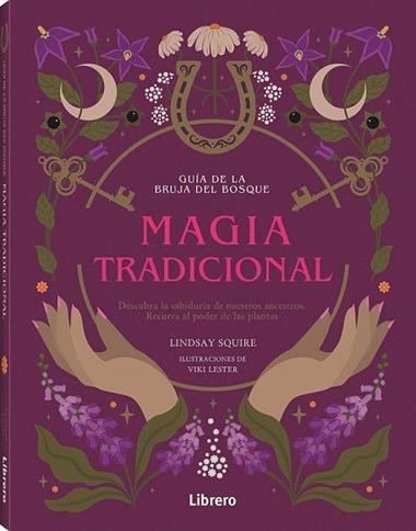 GUIA DE LA BRUJA DEL BOSQUE MAGIA TRADICIONAL | 9789464990300 | LINDSAY SQUIRE