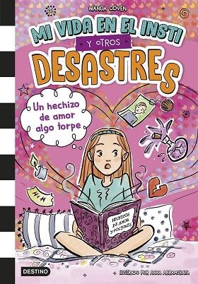 MI VIDA EN EL INSTI Y OTROS DESASTRES 02 UN HECHIZO DE AMOR ALGO TORPE | 9788408305392 | WANDA COVEN
