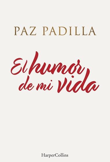 EL HUMOR DE MI VIDA | 29788491396208 | PAZ PADILLA