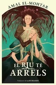 El Riu te arrels | 9788410254220 | Amal El-Mohtar