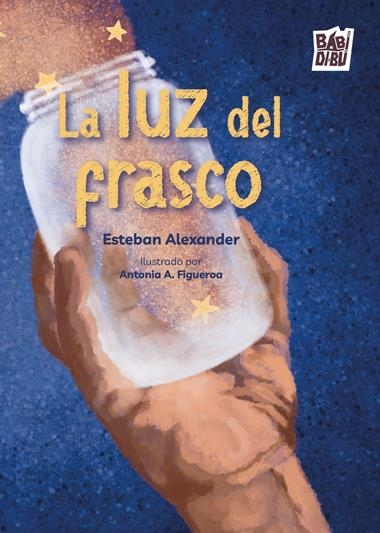 La luz del frasco | 9788418017445 | ESTEBAN ALEXANDER