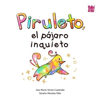 Piruleto el pajaro inquieto | 9788418499319 | ANA MARIA TORRES CUADRADO