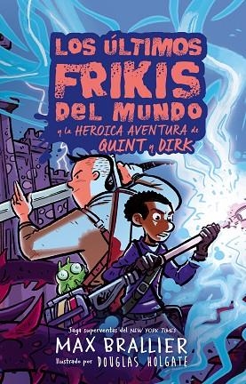 Los ultimos frikis del mundo la heroica aventura de Quint y Dirk | 9788410163287 | MAX BRALLIER