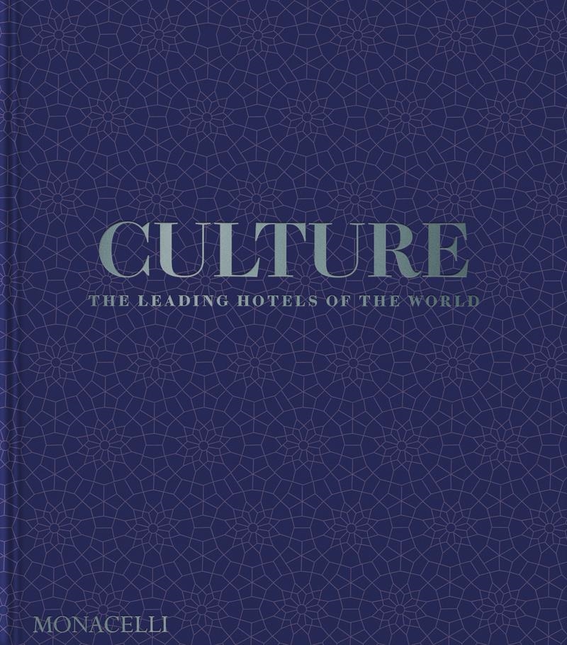 Culture The Leading Hotels of the World | 9781580936842 | SPENCER BAILEY & PICO IYER