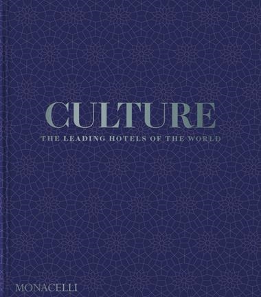 Culture The Leading Hotels of the World | 9781580936842 | SPENCER BAILEY & PICO IYER