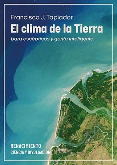 El clima de la Tierra para escepticos y gente inteligente | 9791387552848 | FRANCISCO J. TAPIADOR