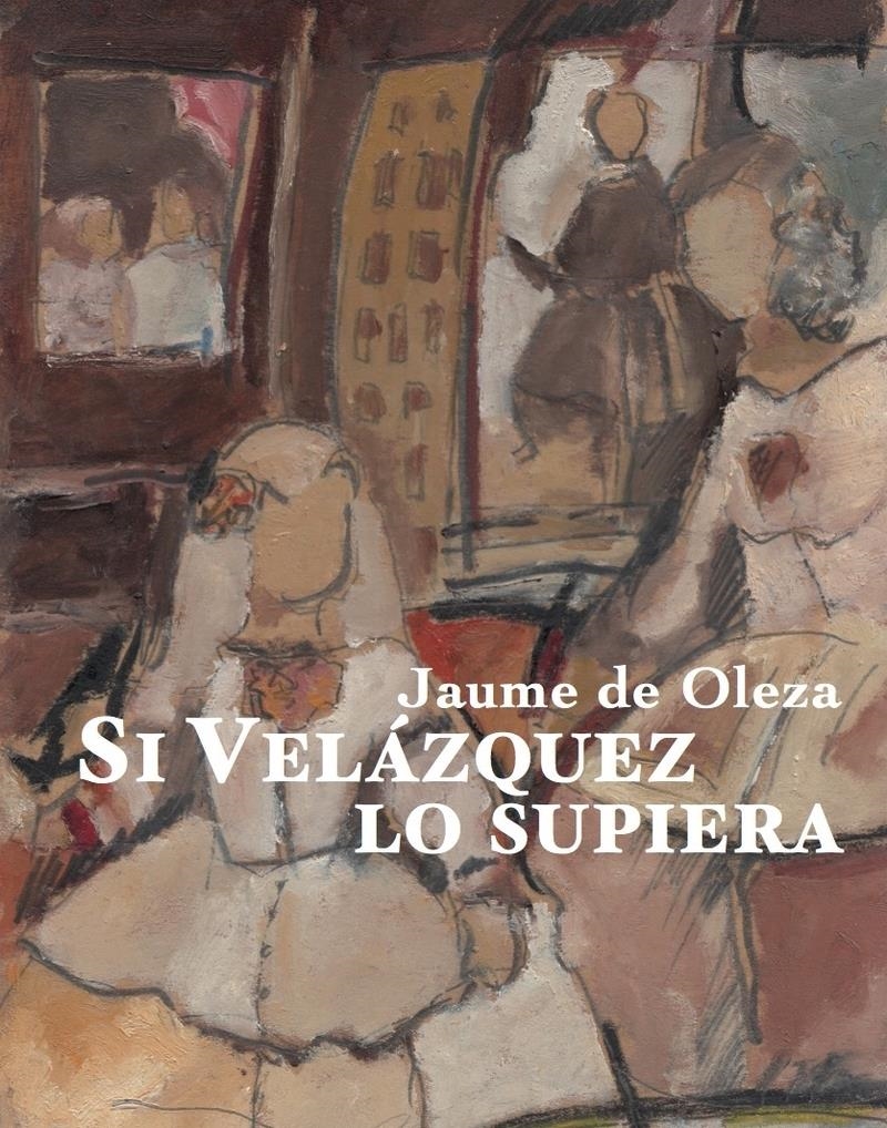 Si Velazquez lo supiera | 9788412955682 | JAUME DE OLEZA