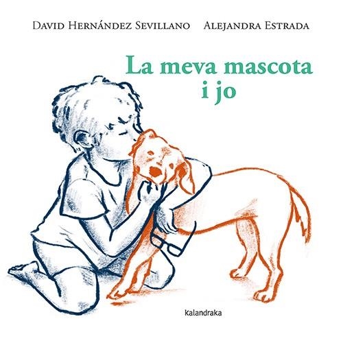 LA MEVA MASCOTA I JO | 9788410387119 | DAVID HERNANDEZ SEVILLANO & ALEJANDRA ESTRADA