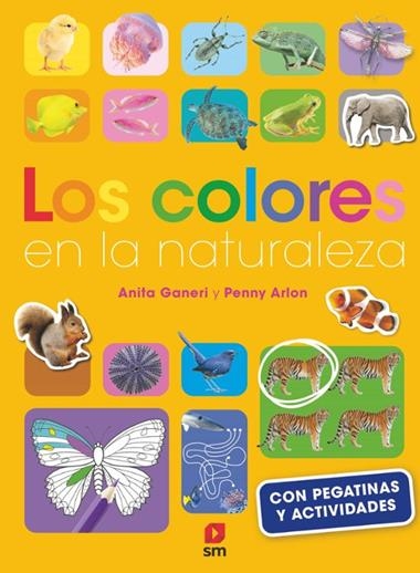LOS COLORES EN LA NATURALEZA | 9788411829090 | ANITA GANERI & PENNY ARLON