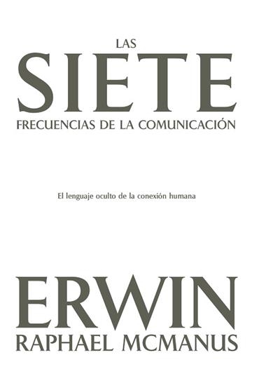 LAS SIETE FRECUENCIAS DE LA COMUNICACION | 9798887693699 | ERWIN RAPHAEL MCMANUS