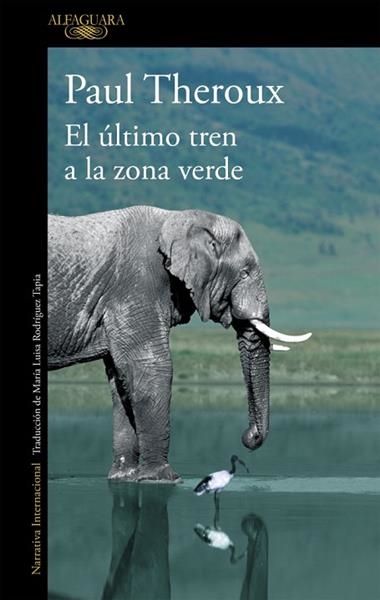 EL ULTIMO TREN A LA ZONA VERDE | 9788420410814 | PAUL THEROUX
