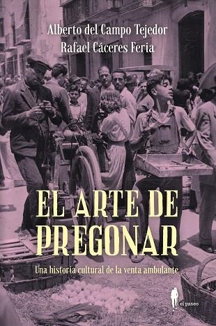 EL ARTE DE PREGONAR | 9788419188656 | RAFAEL CACERES FERIA & DEL CAMPO TEJEDO