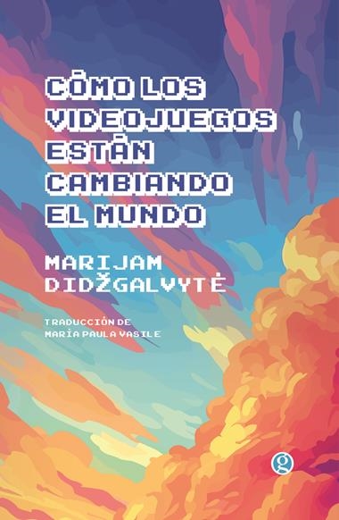 Como los videojuegos están cambiando el mundo | 9788419990426 | MARIJAM DIDZGALVYTE