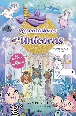 Rescatadores d'Unicorns 07 Viatge al Pais de les Nimfes | 9788410395176 | Ana Punset