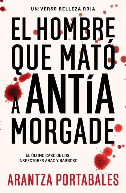 Inspectores Abad y Barroso 03 El hombre que mato a Antia Morgade | 9788466388474 | Arantza Portabales