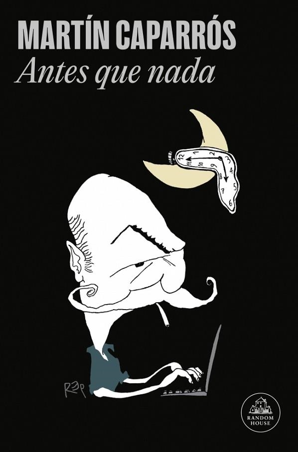 ANTES QUE NADA | 9788439744634 | MARTIN CAPARROS