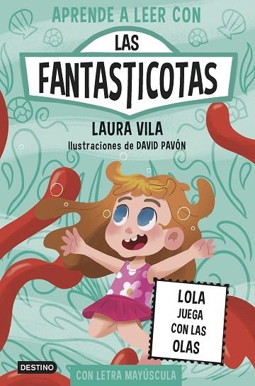 Aprende a leer con Las Fantasticotas 13 Lola juega con las olas | 9788408304128 | Laura Vila