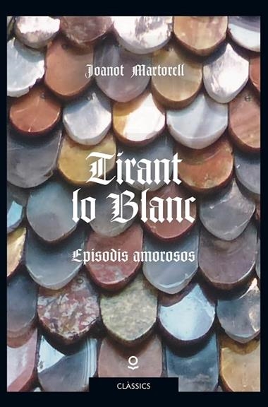 TIRANT LO BLANC EPISODIS AMOROSOS | 9788416661855 | JOANOT MARTORELL I ALTRES