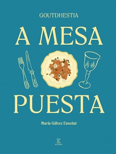 A MESA PUESTA | 9788467075540 | MARIA GALVEZ GOUTDHESTIA