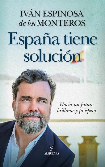 ESPAÑA TIENE SOLUCION | 9788410525160 | IVAN ESPINOSA DE LOS MONTEROS