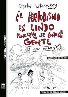 El periodismo es lindo porque se conoce gente | 9789878230825 | CARLOS ULANOVSKY