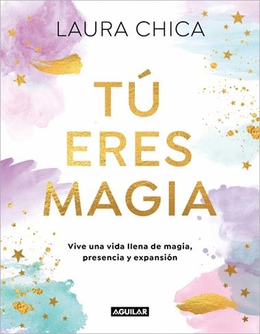 Tu eres magia | 9788403525962 | Laura Chica