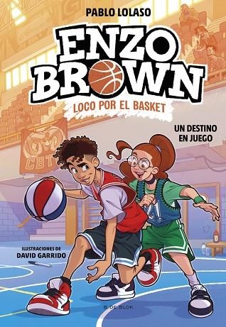 Enzo Brown loco por el basket 02 Un destino en juego | 9788410269040 | Pablo Lolaso