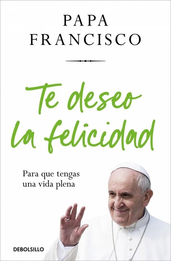 Te deseo la felicidad | 9788466388658 | Papa Francisco