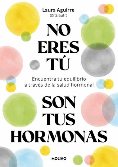 No eres tu son tus hormonas | 9788427250222 | Laura Aguirre