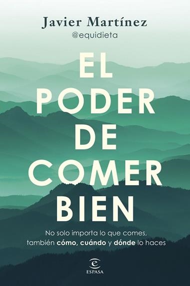 El poder de comer bien | 9788467077926 | Javier Martinez @equidieta