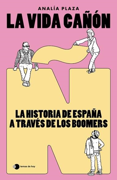 La vida cañon La historia de España a traves de los boomers | 9788410293922 | Analia Plaza
