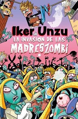 La invasion de las madreszombi | 9788427054073 | Iker Unzu