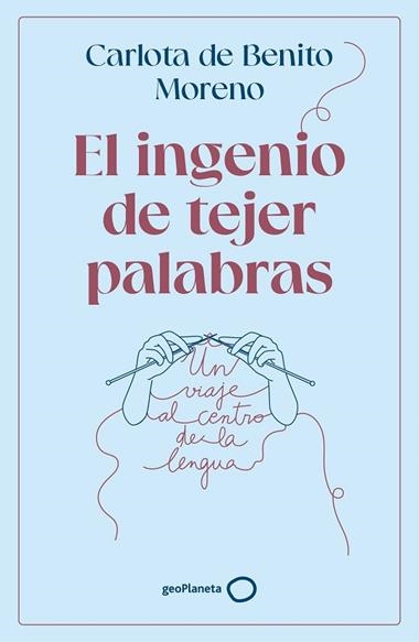 El ingenio de tejer palabras | 9788408302568 | Carlota de Benito Moreno