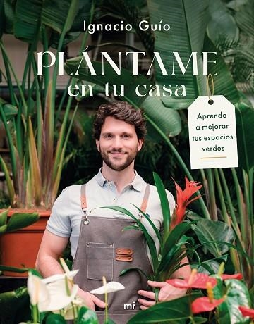 Plantame en tu casa | 9788427054318 | Ignacio Guio @chico_plantas