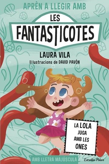 Apren a llegir amb les Fantasticotes 13 La Lola juga amb les ones | 9791387782153 | Laura Vila