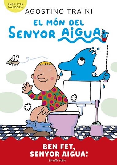 El mon del senyor Aigua 04 Ben fet senyor Aigua | 9788413899077 | Agostino Traini