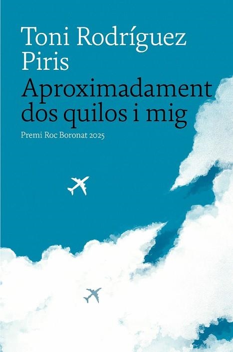 Aproximadament dos quilos i mig | 9788419721402 | RODRiGUEZ PIRIS, TONI