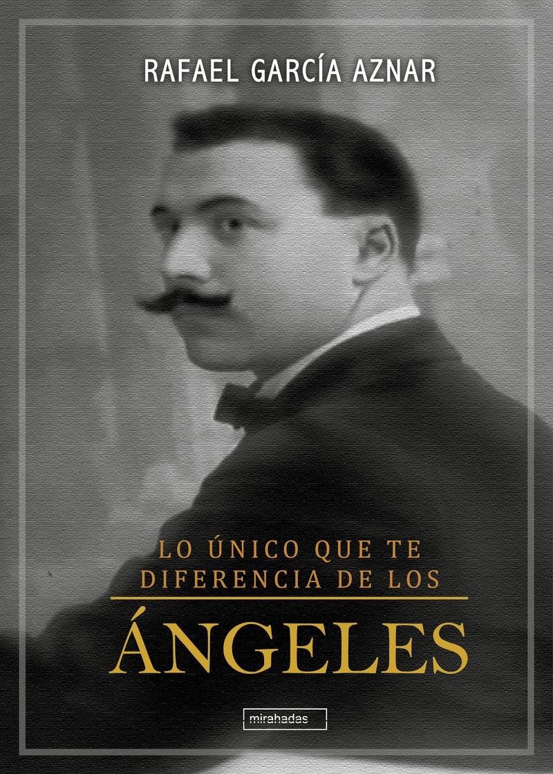 Lo unico que te diferencia de los angeles | 9791387735838 | RAFAEL GARCIA AZNAR