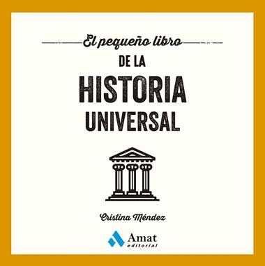 EL PEQUEÑO LIBRO DE LA HISTORIA UNIVERSAL | 9788410451148 | CRISTINA MENDEZ CUADRADO