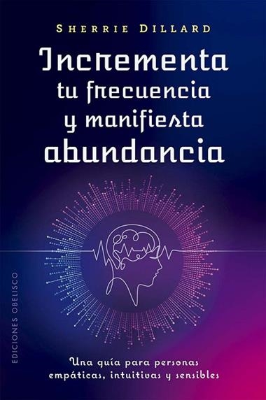 INCREMENTA TU FRECUENCIA Y MANIFIESTA ABUNDANCIA | 9788411722957 | SHERRIE DILLARD