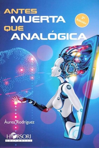 ANTES MUERTA QUE ANALOGICA | 9788417994990 | AUREA RODRIGUEZ