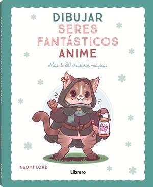 DIBUJAR SERES FANTASTICOS ANIME | 9789464991406 | NAOMI LORD