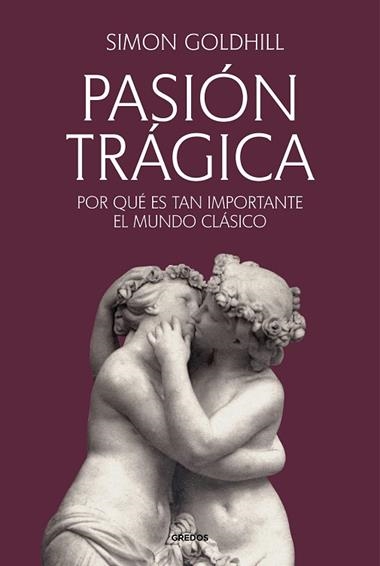 PASION TRAGICA | 9788424941260 | SIMON GOLDHILL