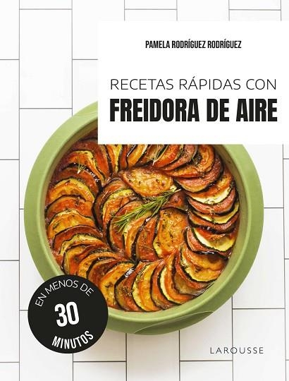 RECETAS RAPIDAS CON FREIDORA DE AIRE | 9791387520595 | PAMELA RODRIGUEZ RODRIGUEZ