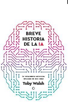 Breve historia de la IA | 9788412901931 | Toby Walsh