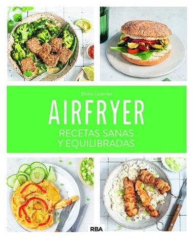 Airfryer Recetas sanas y equilibradas | 9788411325707 | Elodie Colombel